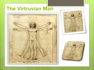 The Virtruvian Man
 