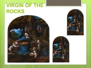 VIRGIN OF THE
ROCKS
 