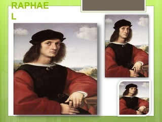 RAPHAE
L
 