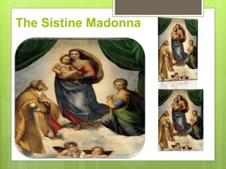 The Sistine Madonna
 