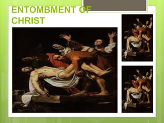 ENTOMBMENT OF
CHRIST
 