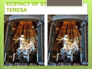 ECSTACY OF ST.
TERESA
 