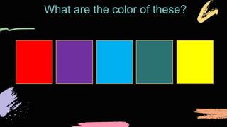 What are the color of these?
 