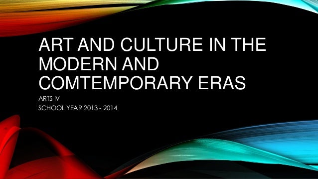 Art And Culture In The Modern Contemporary Eras