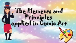 THE ELEMENTS AND PRINCIPLES APPLIED IN COMIC ART | PPTX