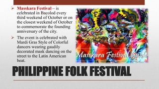 it is like the mardi gras style festival in bacolod