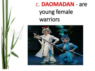 c. DAOMADAN - are
young female
warriors
 
