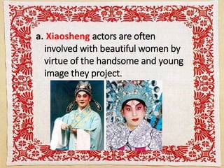 a. Xiaosheng actors are often
involved with beautiful women by
virtue of the handsome and young
image they project.
 