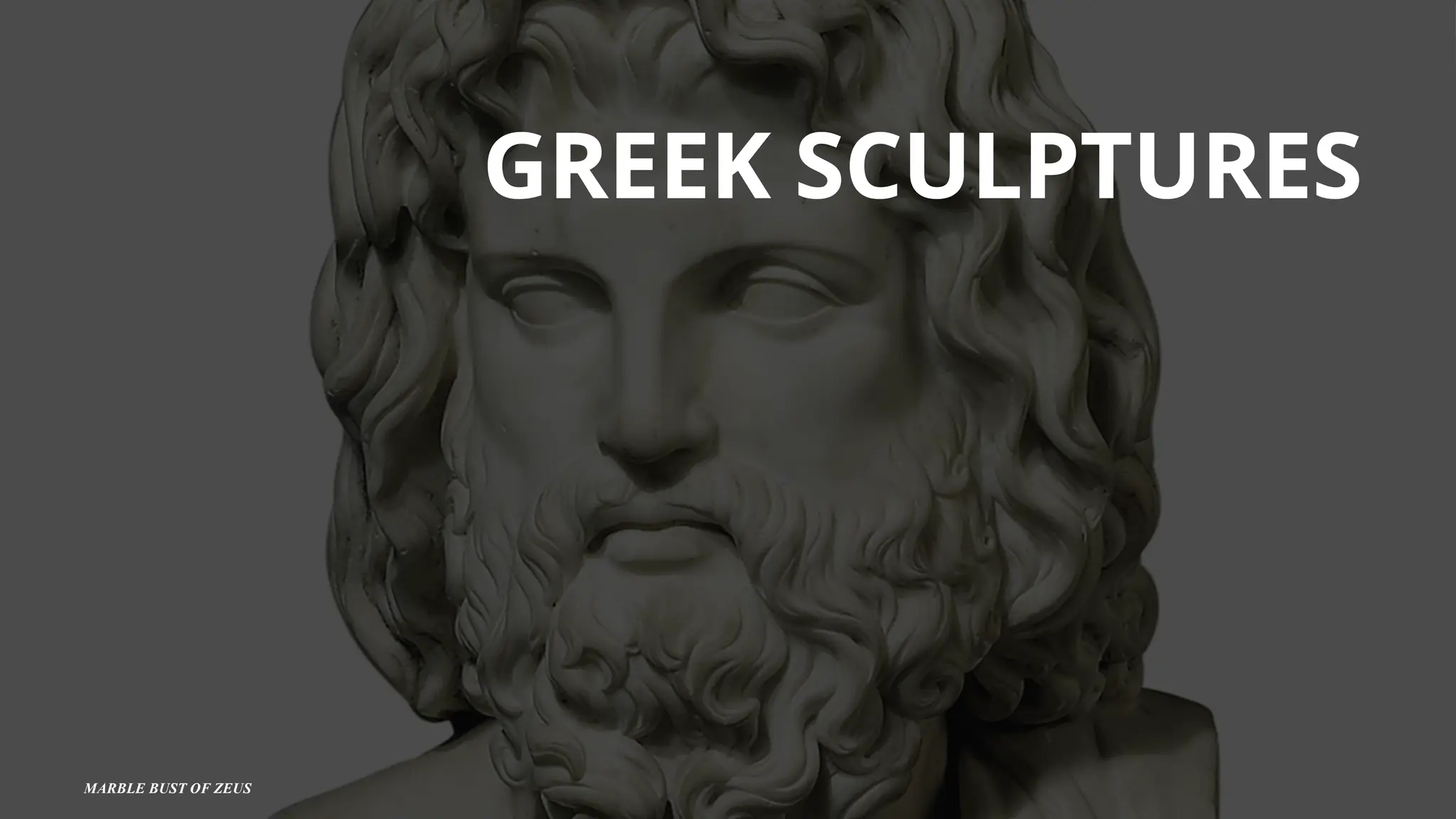GREEK SCULPTURES
MARBLE BUST OF ZEUS
 