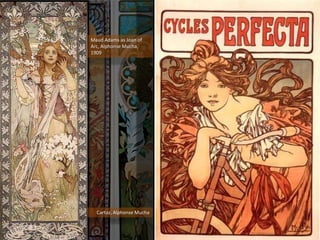 Cartaz, Alphonse Mucha
Maud Adams as Joan of
Arc, Alphonse Mucha,
1909
 
