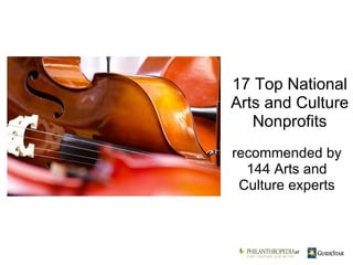 recommended by 144 Arts and Culture experts 17 Top National Arts and Culture Nonprofits    at 