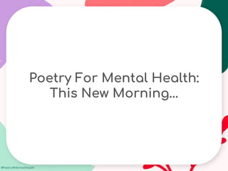 #Poetry4MentalHealth
Poetry For Mental Health:
This New Morning...
 