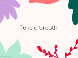 #Poetry4MentalHealth
#Poetry4MentalHealth
Take a breath.
Immerse
 