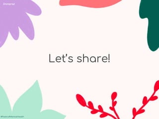 #Poetry4MentalHealth
#Poetry4MentalHealth
Let’s share!
Immerse
 