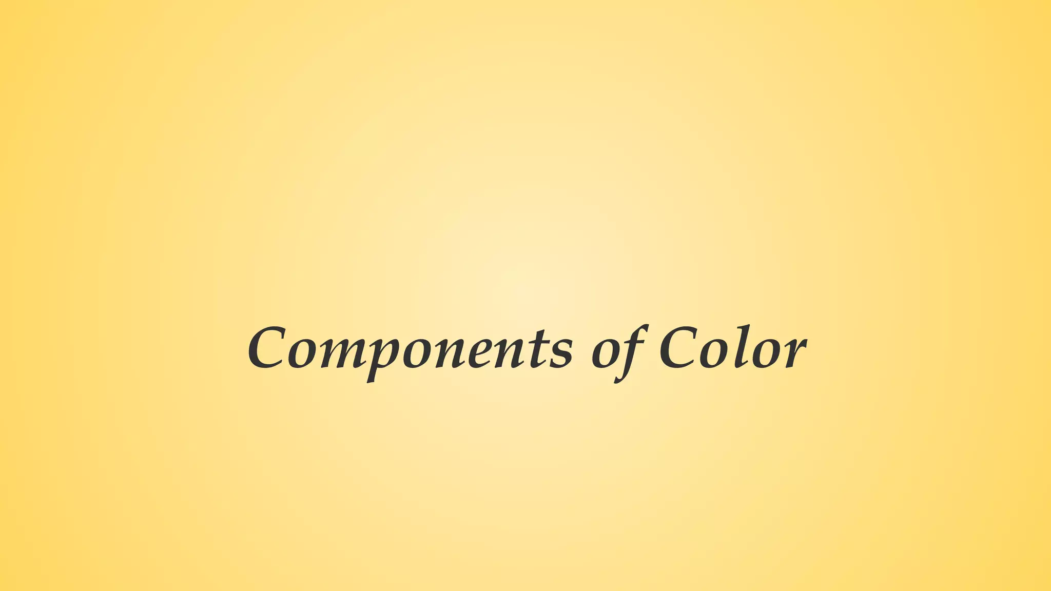 Components of Color
 