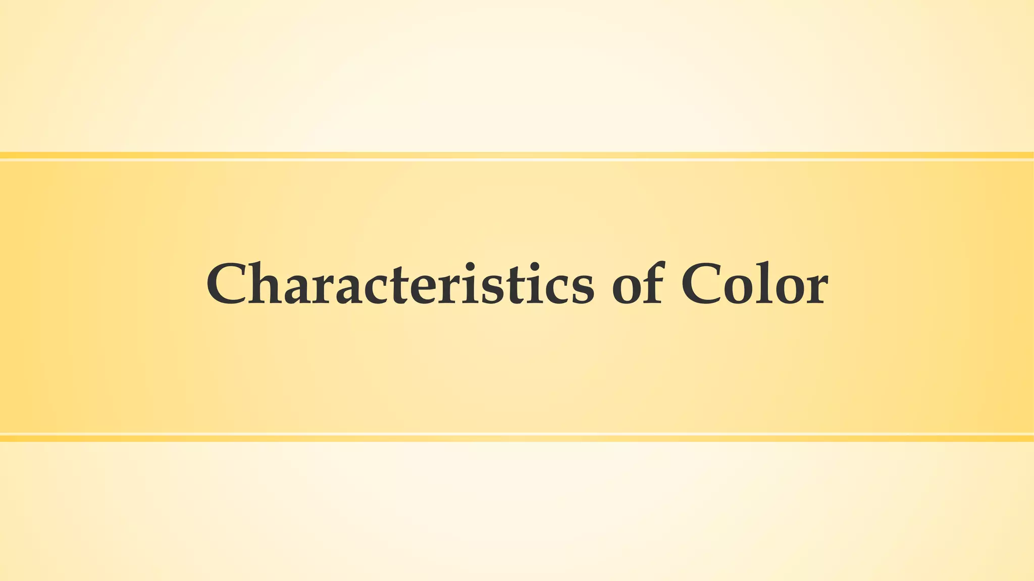 Characteristics of Color
 