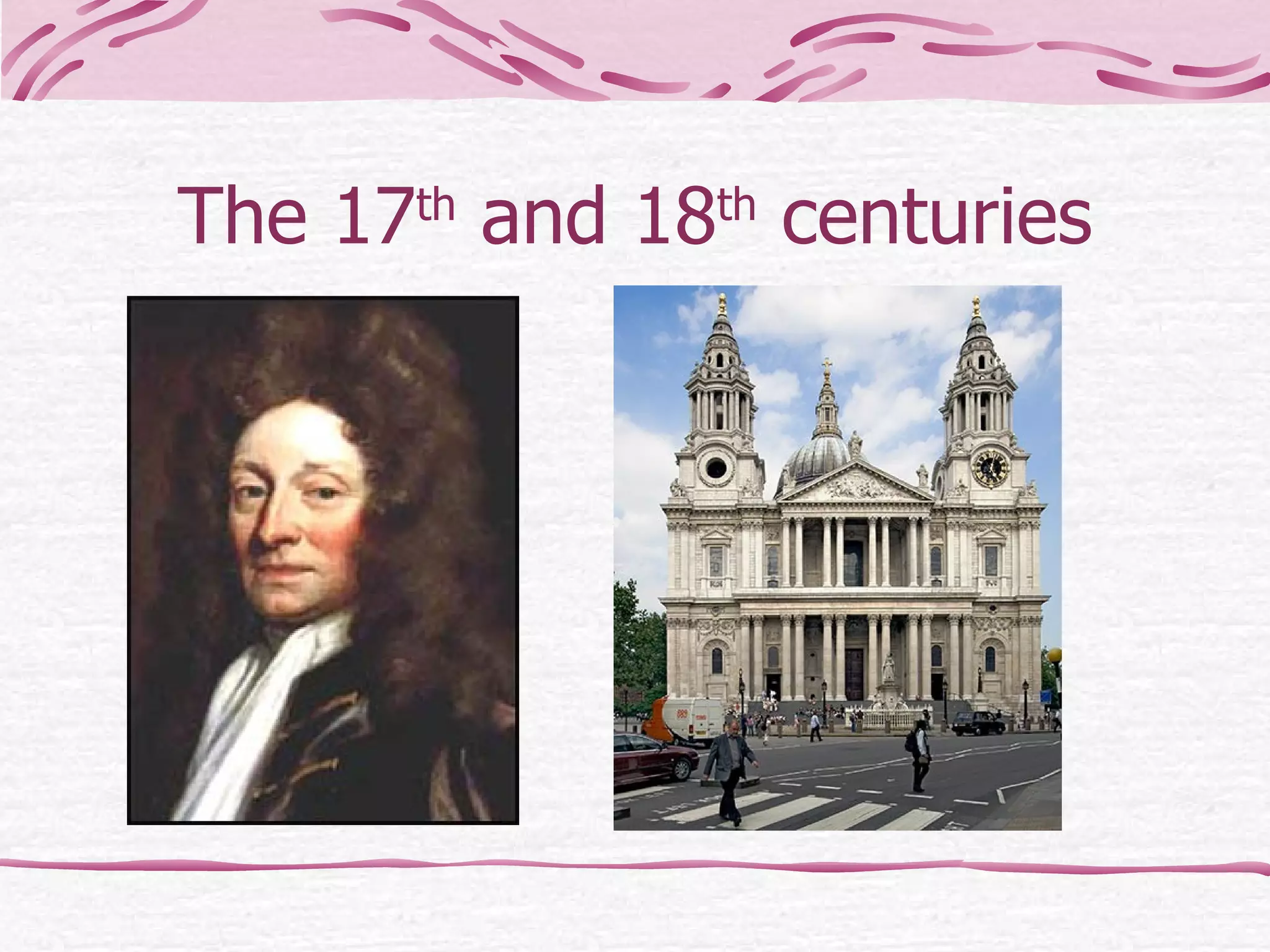 The 17 th  and 18 th  centuries 