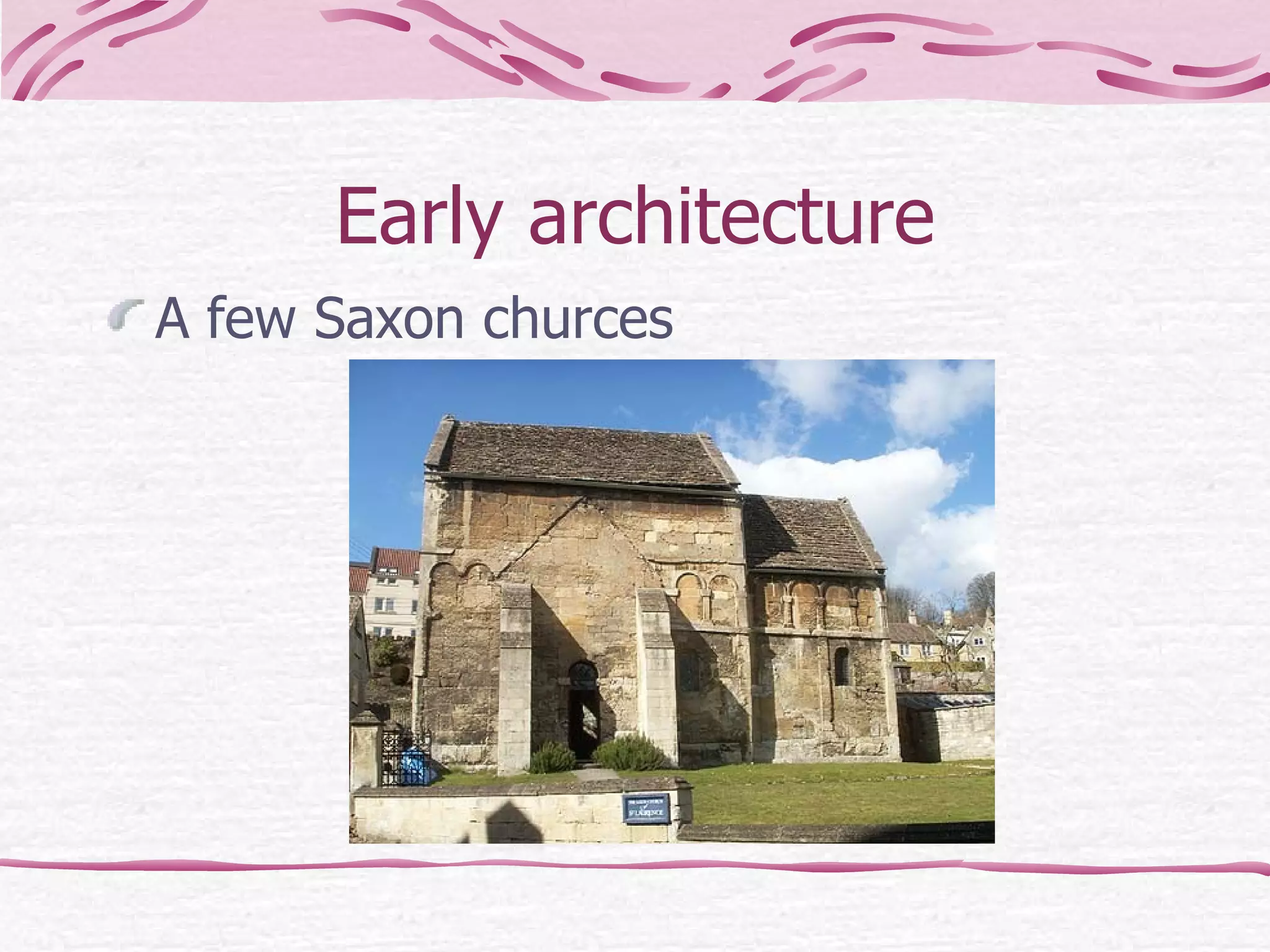 Early architecture A few Saxon churces 