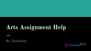 Arts Assignment Help
By : EssayCorp
 