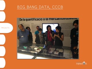 PROJECTS
BIG BANG DATA, CCCB
 