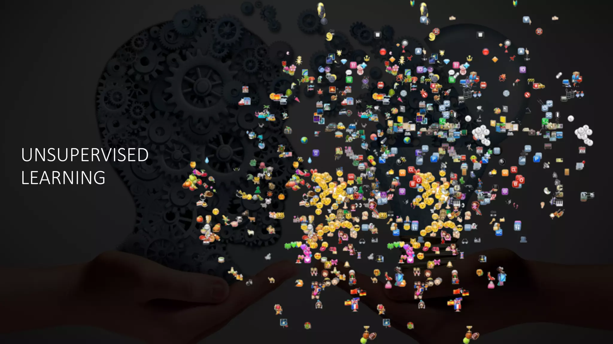 UNSUPERVISED  
LEARNING
 