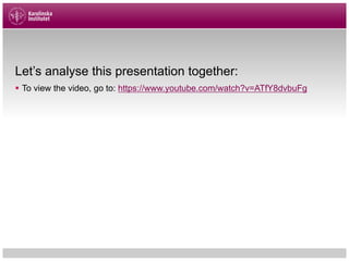 Let’s analyse this presentation together:
§ To view the video, go to: https://www.youtube.com/watch?v=ATfY8dvbuFg
 