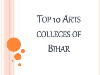 TOP 10 ARTS
COLLEGES OF
BIHAR
 