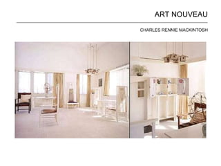 ART NOUVEAU 
______________________________________________________________________________________________ 
CHARLES RENNIE MACKINTOSH 
 
