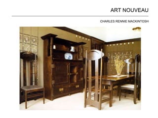 ART NOUVEAU 
______________________________________________________________________________________________ 
CHARLES RENNIE MACKINTOSH 
 