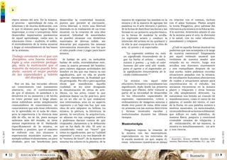 2 SumarioEDUCACIÓN Y PEDAGOGÍAÁ 32 33 Â
núm.5|2013
núm.5|2013
objeto mismo del arte. En la música,
el proceso - aprendizaje de esta, es
laborioso y de mucha dedicación, con
lo que el alumno para lograr llegar a
improvisar, a crear e interpretar, debe
desarrollar importantes parámetros
de aquel aprendizaje, como son: la
educación ritmo – auditiva, el solfeo,
el entendimiento de la teoría musical
y llegar al entendimiento de las bases
de la armonía.
Trabajo constante en el que con
disciplina, una buena metodo-
logía y una excelente pedago-
gía, más la motivación que el
maestro de música pueda brin-
darle, sacará el mejor partido
de las capacidades y talento
del discípulo.
Hoy en día, las escuelas ofrecen
un conocimiento casi justamente
abstracto, con el convencimiento
de que el alumno, lo asimilará y lo
devolverá en su momento y de hecho
es triste pensar que a largo plazo,
estos individuos serán simplemente
consumidores de conocimiento, un
conocimiento que solo tiene referentes
en lo aprendido en el aula de clase,
pero la experiencia y la vivencia más
allá de ello, no se da, pues aunque
sabemos más del mundo, se tiene
menos experiencia de él. Hablando
específicamente de la música, es
favorable y positivo, que el maestro
se enfrente con sus alumnos a
experiencias musicales nuevas, por
ejemplo utilizarelaleatorismo,unpoco
olvidado, pero tan beneficioso para
desarrollar la creatividad musical,
puesto que permite al ejecutante,
cierta libertad, a veces una libertad
ilimitada en la realización de un trozo
musical, en la creación de una idea
musical. Infinidad de sonoridades
se pueden alcanzar con elementos
materiales de diversa índole, sin
descartar por supuesto los mismos
instrumentos musicales, con los que
el niño puede crear y jugar para hacer
música.
Al hablar de arte, es ineludible
hablar de estilo, entendiéndose este,
como la marca personal del hombre;
pero existen algunas actividades del
hombre en las que esa marca es tan
significativa, que en ella se puede
apreciar claramente, la finalidad que
ha perseguido. Por ello y para aquellas
obras que manifiestan aquella
cualidad, se les tiene designado
la denominación de obras de arte.
Ahora, en las artes, existe lo que
podemos llamar un fin práctico, pero
no es en ello en lo que realmente
nos interesamos, sino en su aspecto
expresivo y es bajo esa luz, que una
obra de arte adquiere su belleza. La
música, la pintura, la literatura, la
poesía, la escultura, la arquitectura,
se alinean en esa categoría estética
y podremos darnos cuenta de que
responden claramente a la definición
que se ha dado de ello. El arte es
considerado como un “hacer” que
toma su significación, por su “calidad
expresiva” y esta a su vez depende de
la “manera de hacer”, de la manera de
mezclar los colores en la plástica, de la
manera de organizar los sonidos en la
música y de la manera de agrupar las
palabras en el arte literario o poético,
de la forma de distribuir las líneas y las
formas en un proyecto arquitectónico,
en la forma de modelar la arcilla.
La expresión aclara y conduce la
intención del artista en su quehacer y
es ella la que conquista en la obra de
arte, al oyente o al espectador.
“La expresión estética es, más
un significado trascendente de lo
que ha hecho el artista – cuadro,
música o poema -, y todo el valor
humano del arte está ahí: reside,
para el oyente o el espectador en
la significación trascendente de lo
vivido estéticamente.” 7
La música con aquel valor
educativo, formativo y moralizante tan
significante, dado desde los primeros
tiempos por Platón, debe tratarse a
partir de la necesidad de desarrollar
en los educandos capacidades de
expresión, razonamiento, crítica y
ordenamiento de imágenes sonoras y
desde otro punto de vista, debe estar
en armonía con las nuevas directrices
y formas musicales nacidas y
evolucionadas durante los últimos
tiempos.
Musicoterápia
Pitágoras expuso la relación de
la música con las matemáticas,
especialmente en los intervalos de
la escala musical, en que, según él,
estas relaciones numéricas se daban
en relación con el cosmos, incluso
con el alma humana. Platón aceptó
la teoría Pitagórica, pero además dio
relevancia a la música en la Educación.
A lo anterior, Aristóteles admite el uso
de la música para el ocio, la diversión
y la salud, con su valor educativo,
moralizante y relajante.
¿Cuál es aquella fuerza musical tan
poderosa que nos acompaña a lo largo
de nuestra existencia? Empezando
por aquel estímulo musical que
recibimos de nuestra madre aún
estando en su vientre, luego sus
arrullos nos duermen suavemente
y nos tranquilizan después de un
mal sueño, todos podemos recordar
situaciones pasadas con la música,
de estudiantes buscamos abstraernos
de ruidos y situaciones ajenas para
concentrarnos en el estudio, los
ancianos encuentran en la música
placer y relajación y otros buscan
en ella simplemente diversión. La
naturaleza nos brinda un cúmulo de
manifestaciones, como el canto de los
pájaros, el sonido del viento, el caer
de la lluvia, en una palabra música o
motivos musicales, ya mencionados,
unmundollenodearmoníasubliminal,
que influye en cada individuo, de
manera física, psíquica y emocional
creándole estados de relajación y
de estimulación; de tal manera, la
música es simultáneamente, un arte
y una ciencia.
7
Ansermet, Ernest. (2000). Escritos sobre
música. Barcelona: Idea Books. S.L. pp. 104.
 