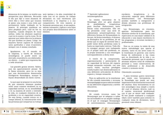 2 SumarioEDUCACIÓN Y PEDAGOGÍAÁ 54 55 Â
núm.5|2013
núm.5|2013
7º Aprender aplicaciones
sensoterapéuticas
La misma naturaleza de la
Sensología abre un gran abanico
de posibilidades terapéuticas
para muchas disfunciones tanto
físicas como emocionales. Ello me
ha permitido crear una serie de
aplicaciones sensoterapéuticas con
diferentes formas de Sensoanálisis en
los que, de forma inmediata, el alumno
se desimplica de su problema, de tal
forma que es capaz de sentirse bien y
poder mirar dicho problema como lo
haría un espectador externo. Todo ello
lo consigue porque está trabajando
en el propio nivel del problema, en
la propia sensación y con estrategias
correspondientes a dicho nivel.
A través de la comprensión,
experimentación y potenciación de
su capacidad de lectura del espacio
tiempo sensación entiende, con una
nueva visión, muchas patologías
conductuales cuyo desencadenante es
una deficiente articulación de dichos
espacio y tiempo sensación.
Para su aplicación en la enseñanza
he ido creando materiales y recursos
sensopedagógicosparacadanecesidad
en las diferentes asignaturas y niveles
educativos.
Sensojuegos
He creado recursos como los
Sensojuegos que se adaptan a todas
las necesidades en un amplio catálogo
en el que se conjugan Sensojuegos
de entretenimiento, educacionales,
escolares, terapéuticos y de
educación especial para diferentes
disminuciones. Los Sensojuegos
ayudan también a inmigrantes y
demás alumnos con problemas de
integración.
Los Sensojuegos, en resumen,
aportan herramientas para los
distintos niveles de la enseñanza, que
repercuten en una mejor calidad en la
educación y una mayor excelencia en
los programas y recursos escolares y
profesionales.
Este es, en suma, la visión de una
nueva metodología que aporta al
alumno, tanto en las artes como en
la enseñanza en general, una nueva
forma de enfrentarse a las cosas
que va desvelando de la vida y su
realización personal, que le ayudan a
alcanzar mejores cotas de realización
personal y, como consecuencia, de
éxito profesional y de desarrollo
creativo y armonía social.
Orientación vocacional
Y para terminar quiero mencionar
que existe una herramienta de
la Sensología que puede ser muy
importanteenlaorientaciónvocacional
del alumno. Esta herramienta es un
test sensológico muy simple a través
del cual el alumno detecta cuál es
el camino vocacional (profesional)
con el que se siente más realizado.
El test puede realizarse a cualquier
edad y sirve también para orientar en
cualquier toma de decisiones, tanto
personal como laboral.
elementos de la misma, se tendrá una
perspectiva muy diferente. Recuerdo
el día que dije a unos alumnos de
entre diez y trece años que tocaran
al piano una suma y una resta que
previamente había realizado en la
pizarra. Al principio quedaron un
poco perplejos pero, cual no fue su
sorpresa, cuando después de tocar
ambas, todos los alumnos supieron
cual era la suma y cual la resta. He de
apuntar que todos ellos era la primera
vez que tocaban un piano. Luego, los
mayores fueron capaces de musicar
unos quebrados y unas ecuaciones,
siempre con el mismo resultado.
Igualmente, en el mundo de
la empresa, a través de técnicas
sensológicas se puede sentir un
mercado,unproducto,uncolaborador,
un cliente… y saber que respuesta dar
a cada situación.
Los grandes genios sienten. Saben,
aun sin aparentemente pensar. Se
le llama intuición, pero no es más
que una decentemente desenvuelta
Inteligencia Sensológica, aunque la
hayan desarrollado sin darse cuenta.
Lo que aquí se propone es una forma
de que nuestros alumnos puedan
subir unos cuantos escalones en su
capacidad mental, en su sensibilidad
y en su manera de sentir y entender
la vida, en cualquier elemento de su
profesión o en su capacidad creativa.
De esta forma, cuando entren en el
campo laboral, la comunicación entre
las personas que compartan su trabajo
será óptima y la alta creatividad de
cada uno en su puesto de trabajo
decantará en una excelencia que
beneficiará a la empresa y a sus
componentes. De esta manera se
formarán personas que, si son padres,
sabrán transmitir y aplicar a sus hijos
sus propios descubrimientos sobre sí
mismos.
 