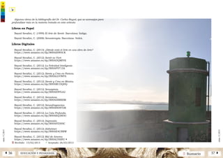 2 SumarioEDUCACIÓN Y PEDAGOGÍAÁ 56 57 Â
núm.5|2013
núm.5|2013
Algunas obras de la bibliografía del Dr. Carlos Bayod, que se aconsejan para
profundizar más en la materia tratada en este artículo:
Libros en Papel
Bayod Serafini, C. (1999) El Arte de Sentir. Barcelona: Índigo.
Bayod Serafini, C. (2008) Sensoterapia. Barcelona: Vedrà.
Libros Digitales
Bayod Serafini, C. (2013) ¿Dónde está el Arte en una obra de Arte?
https://www.amazon.es/dp/B00AZ0N5CK
Bayod Serafini, C. (2012) Sentir es Vivir.
https://www.amazon.es/dp/B00ADQMIVK
Bayod Serafini, C. (2012) La Felicidad Inteligente.
https://www.amazon.es/dp/B00AF9713A
Bayod Serafini, C. (2012) Siente y Crea en Pintura.
https://www.amazon.es/dp/B00ALGVWPA
Bayod Serafini, C. (2012) Siente y Crea en Música.
https://www.amazon.es/dp/B00AM1DQHQ
Bayod Serafini, C. (2012) Sensopinta.
https://www.amazon.es/dp/B00AENYL62
Bayod Serafini, C. (2012) Sensotoca.
https://www.amazon.es/dp/B00AHBRKIM
Bayod Serafini, C. (2012) Sensofragancias.
https://www.amazon.es/dp/B00AHDET2K
Bayod Serafini, C. (2012) La Cata Profunda.
https://www.amazon.es/dp/B00AEQ38DG
Bayod Serafini, C. (2012) Depresión.
https://www.amazon.es/dp/B00AFZ300C
Bayod Serafini, C. (2012) Alzheimer.
https://www.amazon.es/dp/B00AE4CBRW
Bayod Serafini, C. (2012) Mal de Amores.
https://www.amazon.es/dp/B00ALY6IBU |
Ü Recibido: 15/02/2013 	 ü Aceptado: 26/03/2013
 