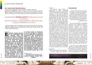 EDUCACIÓN Y PEDAGOGÍA
2 SumarioEDUCACIÓN Y PEDAGOGÍAÁ 6 7 Â
núm.5|2013
núm.5|2013
Los principales métodos activos de educación musical
en primaria:
diferentes enfoques, particularidades y directrices bási-
cas para el TRABAJO en el AULA
|The principal active methods of musical education in primary:
different approaches, particularities and basic directives for the
work in the classroom
Resumen
E
l presente artículo pretende
ser una oportunidad para
la reflexión, sobre todo
pensando en aquellos maestros y
maestras que, una vez acabados
los estudios universitarios condu-
centes al título de Maestro
Especialista en Educación Musical,
pretenden poner en práctica las
particularidades más importantes
de cada uno de los diferentes
enfoques metodológicos, para el
aprendizaje de la música en el aula
de educación primaria. A pesar de
esto, y sobre todo a principios de
nuestra trayectoria profesional,
tenemos la sensación de no tener
lo suficientemente claro, cómo
debemos proceder en el aula.
Por un lado disponemos de unos
conocimientos teóricos, adquiridos
en nuestra etapa de formación,
y por otro lado llega un momento
en el que debemos ser capaces de
operativizar estos conocimientos
desde el punto vista de la
practicidad. Tras revisar parte de la
bibliografía referente a los grandes
maestros de la pedagogía musical, y
desde nuestra experiencia en el aula
de educación musical, ofrecemos
al lector una visión justificada de
todo aquello que consideramos de
vital importancia. Así, exponemos
las principales directrices de los
más destacados métodos activos
de educación musical del s. XX.
Palabras Clave
Métodos activos de Educación
Musical · Dalcroze · Kodaly · Orff ·
Willems
Abstract
The present article claims an
opportunity to think, especially
thinking about teachers and teachers
who, once ended the university studies
conducive to the title of Maestro
Especialista en Educación Musical, try
to put into practice the most important
particularities of each one of the
different methodological approaches,
for the learning of the music about
the classroom of primary education.
In spite of this, and especially at the
beginning of our professional path,
we have the sensation of not having
the sufficiently clear thing, how we
must proceed in the classroom. On the
one hand we have a few theoretical
knowledge acquired in our stage of
formation, and on the other hand it
comes a moment in which we must
be capable of putting in practical this
knowledgewe from the point dresses
of the practical. After checking the
whole bibliography relating to the big
teachers of the musical pedagogy, and
from our experience in the classroom
of musical education, we offer a well-
taken vision to the reader of all that
that we consider of vital importance
and expose the principal directives of
the most out-standing active methods
of musical education of s. The XXth.
Keywords
Active methods of Musical Education ·
Dalcroze · Kodaly · Orff · Willems
Introducción
El siglo XX es para la educación,
como para muchas otras actividades
humanas, un siglo de progreso.
Nos hemos dado cuenta de que una
simple educación intelectual no podía
ser suficiente para el niño, que era
necesario, además de una instrucción,
una cultura sensorial y afectiva.
(E. Willems 1940 )
Al inicio del siglo XX, un pedagogo
conocido con el nombre de Emile J.
Dalcroze, revoluciona el panorama
educativo musical. Su primera
premisa es llevar a cabo un proceso
de enseñanza-aprendizaje, a partir de
la experiencia motriz-musical. Todas
estas ideas fueron puestas en práctica
con el alumnado procedente del
Conservatorio de Ginebra que estaba
bajo sus directrices. Este hecho,
supuso un claro “antes y después”, ya
que hasta el momento, la enseñanza de
la música consistía en una instrucción
teórica inicial -lenguaje musical-, y
después práctica -aprendizaje del
manejo del instrumento en cuestión-.
A partir de estas ideas, podemos
afirmar que desde comienzos del si-
glo pasado, asistimos al nacimiento
y desarrollo de cambios importantí-
simos en educación, cambios que en
nuestra disciplina han traído nuevas
Dr. José David Brufal Arráez
C.E.I.P Clara Campoamor. Elche -Alicante-. Destino definitivo.
Diplomado en Magisterio -Educación Musical- por la Universidad de Alicante.
Profesor Superior de Trompeta por el Conservatorio Oscar Esplá de Alicante.
Doctor en Música por la Universidad de Alicante sobresaliente cum laude
 