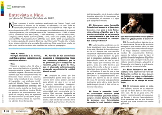 2 Sumario 85 Â
núm.5|2013
ENTREVISTA
ENTREVISTAÁ 84
núm.5|2013
salir preparado o no de la universidad
depende sobretodo de uno mismo, de
la motivación, el esfuerzo y el rigor
que apliques al estudio.
AV. Concursos como Operación
Triunfo han lanzado a la fama ado-
lescentes con poca o nula forma-
ción artística. ¿Significa que la for-
mación académica no es necesaria
o contrariamente lo que falta en la
formación académica es creativi-
dad e independencia?
NN. La formación académica es sin
duda importante pero la experiencia
lo es más. Muchos de los concursan-
tes de OT llegaron con una mochila
cargada de experiencia encima de los
escenarios. Quizá durante su paso
por el programa pudieron probar y
experimentar cómo se vive el oficio
desde según qué contextos más exi-
gentes. Cada uno debe hacer lo que
sienta. Steve Jobs se fue de la univer-
sidad por aburrimiento. No me extra-
ña en absoluto. A más de uno se nos
pasa por la cabeza delante de algunas
situaciones o comportamientos. Es-
tudiar una carrera no es un camino
de rosas. Se necesita una grandísima
motivación pero vale la pena hacerlo
para después cerrar el foco en tus in-
tereses educativos.
AV. Entre la población “culta”
las enseñanzas artísticas están
menos valoradas que otras materia,
así pues vamos hacia la formación
de personas con determinadas
carencias lo cual también supone
que nos encontramos con un público
diferente ¿Qué opinión le merece?
NN. No puedo valorar algo que no se
a ciencia cierta. Lo que sí he percibido
siempre es que nuestro oficio, en este
país,noestáparanadavaloradotengas
o no tengas estudios. Instituciones y
medios de comunicación deberían
apoyar la cultura como lo hace el
público llenando las plateas. El público
nunca nos falla, siempre está ahí para
valorar nuestro trabajo, aplaudirlo si
lo aprueba o rechazarlo si no le gusta,
pero está ahí y nunca te falla.
AV. Ahora asistimos a una nueva
cultura en la cual con un curso de
formación on-line (es una manera
de hablar) ya somos profesionales
de la guitarra. ¿Existe intrusismo
profesional en su campo de actua-
ción?
NN. El intrusismo existe en todos
los ámbitos, incluso en la medicina
que ya es decir. Éste es otro mal de
este país. No es un país serio. Por
suerte, existen también personas que
se forman y ejercen honradamente.
Esas personas son las que levantan
el país que otros hunden con malas
prácticas.
Nina
Entrevista a Nina
por Anna M. Vernia. Octubre de 2012.
Anna M. Vernia
Siempre vinculada a la música,
¿cuál fue su primer contacto con la
educación musical?
Nina
Empecé a cantar a los 16 años y
muy pronto me inicie en el estudio de
lenguaje musical y piano. Hace algu-
nos años empecé a formarme en otros
ámbitos que han complementado mi
formación como músico y cantante.
Estoy en la recta final de mis estudios
de logopedia y soy profesora certifi-
cada del Método Pilates. Después de
30 años cantando me interesa y me
divierte mucho más la voz desde una
perspectiva científica y técnica. Dirijo
un proyecto de entrenamiento inte-
grado de cuerpo y voz y me apasiona
dar herramientas y soluciones a quie-
nes las necesitan desde mi experien-
cia además de mi formación.
AV. Además de tus condiciones
musicales e interpretativas tiene
una formación académica que le
ha permitido que su trabajo sea su
vocación. ¿Bajo su punto de vista,
sale el alumnado suficientemente
preparado para afrontar la realidad
laboral actual?
NN. Después de pasar por dos
universidades puedo decir que una
carrera sirve como primer aperitivo
para abrirte los ojos y ver en qué
te quieres especializar realmente.
Salir suficientemente preparado no
es posible y no lo será mientras la
universidad esté encorsetada en lo
teórico. Hay carreras, logopedia es
una de ellas, en qué la práctica es
absolutamente necesaria. De todos
modos, más allá de las carencias de la
universidad, que las tiene, el hecho de
N
ina, cantante y actriz catalana apadrinada por Xavier Cugat, está
vinculada al mundo de la música, la televisión y el cine. Tras su
destacada participación en el Festival de Eurovisión de 1989 sigue su
activa trayectoria en TV3 y TVE, pero siempre vinculada al mundo de la música
y la interpretación, con trabajos como el de Las cuatro cartas (1990), Cabaret
(1992), Casem-nos una mica (1993), T´odio amor meu - Te odio mi amor (1995),
Company (1997) Pierrot Lunaire (1998), Corre, corre Diva (1998), Espai pel
somni (1999), Programa Sondheim (2000) y entre 2004 y 2008 protagonizando
la versión española del musical Mamma mia!. Operación Triunfo debe el éxito
de su primera edición a la acertada dirección que Nina supo llevar a cabo no
sólo en su carácter artístico sino también en su faceta pedagógica.
 