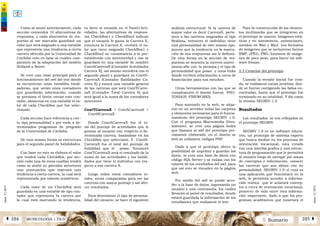2 SumarioMUSICOLOGÍA | TICSÁ 104 105 Â
núm.5|2013
núm.5|2013
Como se anotó anteriormente, cada
sección contendrá 10 alternativas de
respuesta, y cada alternativa de res-
puesta al ser marcada guardará un
valor que será asignado a una variable
que representa una tendencia a cierta
carrera ofrecida por la Universidad de
Córdoba esto en base al cuadro com-
parativo de la adaptación del modelo
Holland a Seoriv.
Se creó una clase principal para el
funcionamiento del swf del test donde
se encuentran unas variables totali-
zadoras, que serán unos contadores
que guardarán información, cuando
se presiona el botón enviar este con-
tador, almacena en una variable el va-
lor de cada CheckBox que fue selec-
cionado.
Cada sección hace referencia a cier-
to tipo personalidad y por ende a de-
terminados programas de pregrado
de la Universidad de Córdoba.
De esta misma forma se estructura
para el segundo panel de habilidades.
Con base en esto se elabora el valor
que tendrá cada CheckBox, por sec-
ción cada una de estas casillas tendrá
como se anotó en párrafos anteriores
una puntuación que marcará una
tendencia a cierta carrera, la cual será
representada por valores numéricos.
Cada valor de un CheckBox será
guardado en una variable de tipo con-
tador que representa la carrera por
la cual está marcando la tendencia,
es decir si estando en el Panel1Acti-
vidades, las alternativas de respues-
tas CheckBox1 y CheckBox2 indican
que el usuario le gusta la Carrera X,
entonces la Carrera X, recibirá el va-
lor que tiene asignado CheckBox1 y
CheckBox2 en consonancia a lo pre-
establecido con anterioridad y eso se
guardará en una variable de nombre
ContACarreraX (Contador Actividades
Carrera X), así mismo sucederá con el
segundo panel y guardará en ContH-
CarreraX (Contador Habilidades Ca-
rrera X) y estará una variable general
de las carreras que será ContTCarre-
raX (Contador Total Carrera X) que
será igual a la suma de los contadores
anteriores.
ContTCarreraX = ContACarreraX +
ContHCarreraX
Donde ContACarreraX fue el to-
tal del puntaje de actividades que le
gustan al usuario con respecto a de-
terminada carrera, basándose en los
CheckBox que seleccionó. Y ContH-
CarreraX fue el total del puntaje de
habilidad que él posee. Entonces
ContTCarreraX será el resultado de la
suma de las actividades y las habili-
dades que tiene el individuo con res-
pecto a esa carrera X.
Luego todos estos contadores to-
tales, serán comparados para ver las
carreras con mayor puntaje y así ofre-
cer resultados.
Para determinar el tipo de persona-
lidad del usuario, se hace el siguiente
análisis estructural: Si la carrera de
mayor valor es decir CarreraX, perte-
nece a las carreras asignadas al tipo
Realista, entonces el individuo tiene
una personalidad de este mismo tipo,
puesto que la tendencia en la marca-
ción de sus respuestas así lo definen.
De esta forma en la sección de res-
puestas se muestra la carrera univer-
sitaria afín con la persona y el tipo de
personalidad que posee, y unos links
donde recibirá información a cerca de
financiación para sus estudios.
Otras herramientas con las que se
complemento el diseño fueron PHO-
TOSHOP, FIREWORKS.
Para montarlo en la web, se aloja-
ron en un servidor todas las carpetas
y elementos necesarios para el funcio-
namiento del prototipo SEORIV 1.0.
Con el programa Macromedia Drea-
mweaver, se creó una página Índex
que llamara al swf del prototipo pre-
viamente elaborado, en el diseño se
web se utilizaron códigos PHP.
Dado a que el prototipo ofrece la
posibilidad de imprimir y guardar los
datos, se crea una base de datos con
código SQL Server y se enlaza con los
valores de los resultados del swf, para
que así esto se visualice en la página
web.
Por medio del swf se puede acce-
der a la base de datos, ingresando un
usuario y una contraseña, los cuales
llevarán al panel de resultados, donde
estará guardada la información de los
estudiantes que realizaron el test.
Para la construcción de los elemen-
tos multimedia que se integraron en
el prototipo se usaron: Imágenes está-
ticas y en movimiento, animaciones;
sonidos en Wav y Mp3. Los formatos
de imágenes que se incluyeron fueron
BMP, JPEG, PNG, formatos de imáge-
nes de poco peso, para hacer un soft-
ware liviano.
2.3 Creación del prototipo
Cuando la versión inicial fue crea-
da, se realizaron varias pruebas, don-
de se fueron corrigiendo las fallas en-
contradas, hasta que el prototipo fue
terminado en su totalidad. Y dio como
la versión SEORIV-1.0
Resultados
Los resultados se ven reflejados en
el prototipo SEORIV.
SEORIV 1.0 es un software educa-
tivo, un prototipo de sistema experto
que busca mediar en los procesos de
orientación vocacional, esta creado
con una interfaz grafica y una estruc-
tura de programación que le permitirá
al usuario luego de navegar por zonas
de conceptos e información, conocer
las carreras que son afines con su
personalidad; SEORIV 1.0 el cual es
una aplicación que funcionará en la
web, le permitirá acceder a informa-
ción teórica que le aclarará concep-
tos a cerca de orientación vocacional,
proyecto de vida entre otra informa-
ción importante, dado a que los pro-
gramas académicos que mostrará el
 