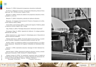 2 SumarioMUSICOLOGÍA | TICSÁ 108 109 Â
núm.5|2013
núm.5|2013
Marqués, P. (1999). Evaluación de programas educativos multimedia.
En Férres J y Marqués P. (Coord.). Comunicación Educativa y Nuevas Tecno-
logías (pp. 320- 329) Barcelona, España: Praxis.
Marqués, P. (2000). Criterios de calidad en los programas educativos. Revis-
ta MasPC, 8, 218-219.
Marqués, P. (2005). Evaluación y selección de software educativo.
Memorias. 1er Congreso Internacional de Tutores y Consejeros en la Edu-
cación Superior (2004). Bogotá
Orozco Silva, Luis E (Comp.) (2001). La Educación Superior. Problema global
y respuesta nacional. Bogotá: Alfa y Omega.
Olaz, Fabián O. (2001) “Psicología Educacional. Orientación Vocacional”.
Pressmann, Roger S. (2002). Ingeniería de Software. Un enfoque práctico.
Editorial Mc Graw Hill.
Peláez Camarena G, López Azamar B. Metodología para el Desarrollo de
Software Educativo (DESED)
Pedraza Avell Aura C, (2008). El mercado laboral de los jóvenes y las jóve-
nes de Colombia: realidades y respuestas políticas actuales. pp. 857.
Ruedas, (1992). "La inteligencia artificial, sus principios básicos y sus aplica-
ciones educativas". Memorias del Congreso Colombiano de Informática Edu-
cativa.
Sánchez J. (1995). Informática educativa. Santiago de Chile: Editorial Uni-
versitaria.
Salcedo Lagos P (2002). Ingeniería de software educativo, teorías y metodo-
logías que la sustentan. UDEC, Revista Nº 6. Madrid-España.
Virginia Luviano B (1979). “La orientación vocacional como un modelo de
cambio dentro del sistema educativo” I Congreso Nacional de Orientación Vo-
cacional en Educación Media Superior. Oaxtepec, Morelos.|
	 Ü Recibido: 05/02/2013			 ü Aceptado: 26/03/2013
 