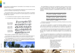 2 SumarioMUSICOLOGÍA | TICSÁ 126 127 Â
núm.5|2013
núm.5|2013
de dos bloques equilibradamente contrastados y las entrelazan con recursos
melódicos muy variados.
Es muy común el recurso denominado lexaprende, que se encuentra en las
cuartetas octosílabas encadenadas por este elemento.
Es una forma poética en que el último verso de una estrofa, es el primero
de la siguiente, recurso muy conocido en la canción popular, por cuanto tiene
un doble valor o función:
• 1. La insistencia que ayuda al oyente a seguir el hilo del tema
• 2. La repetición que ayuda al intérprete a seguir recordando.
Estas tonadas se clasifican como: tonadas de canto seriado.
• La relación entre texto y música en las canciones tradicionales sigue un
comportamiento muy diferente del que es norma en la música de autor.
• En la ISORRITMIA que es la técnica de composición desarrollada durante
los siglos XIV y XV, encontramos el uso repetitivo de patrones rítmicos (el
prefijo iso, de origen griego, significa igual).
En la Edad Media era común que un compositor tomara un canto ya escrito
y lo usara de base para construir una obra musical original. A este canto
tomado le llamaban tenor y sobre él, el compositor añadía una o más líneas
melódicas. El canto que aparece a continuación sirvió de tenor a un motete
anónimo:
Contrario a la Isorritmia, encontramos la Anorritmia, fenómeno muy normal
en la música tradicional.
La causa de la Anorritmia, es cuando las fórmulas melódicas se cantan
sobre textos de suplemento o recambio, que en la mayoría de los casos, no
son los mismos para los que tales melodías fueron compuestas originalmente.
Las anorritmias se encuentran por lo general en las estrofas, no en el estribillo,
ya que estos son la parte más invariable y característica de las tonadas, en
las que texto y melodía están íntimamente ligados, en una isorritmia casi
perfecta.
Uno de los aspectos importantes en el análisis de las características de la
música española, es el estudio de los textos o literario. La forma poética más
abundante en este repertorio es la cuarteta octosílaba, es decir, cuatro versos
octosílabos con rima asonante en los pares e impares sueltos; esta es una de
las formas musicales más antiguas:
En las cuevas más profundas
donde habitan los herejes,
tengo de ir a llorar
el día que tú me dejes.
N'aquella ventana hay tsuz
y allí se están acostando,
y allí están los míos amores
y yo por aquí penando
 