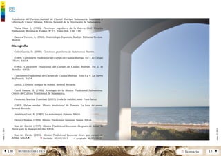 2 SumarioMUSICOLOGÍA | TICSÁ 130 131 Â
núm.5|2013
núm.5|2013
Estadística del Partido Judicial de Ciudad Rodrigo. Salamanca: Imprenta y
Librería de Cástor Iglesias. Edición facsímil de la Diputación de Salamanca.
Viana Díaz, L. (1986). Canciones populares de la Guerra Civil. Urueña
(Valladolid): Revista de Floklor. Nº 71. Tomo 06b. 154, 159.
Zamora Vicente, A. (1960). Dialectología Española. Madrid: Editorial Gredos.
Madrid.
Discografía
Calvo García, G. (2000). Canciones populares de Salamanca. Vaivén.
(1984). Cancionero Tradicional del Campo de Ciudad Rodrigo. Vol 1. El Campo
Charro. SAGA.
(1985). Cancionero Tradicional del Campo de Ciudad Rodrigo. Vol 2. El
Rebollar. SAGA.
Cancionero Tradicional del Campo de Ciudad Rodrigo. Vols 3 y 4. La Sierra
de Francia. SAGA.
(2002). Cantaris Antigus de Roblea. Several Records.
Carril Ramos, Á. (1986). Antología de la Música Tradicional Salmantina.
Centro de Cultura Tradicional de Salamanca.
Caunedo, Mariluz Cristóbal. (2001). Onde la ñubliña posa. Fono Astur.
(1993). Habas verdes. Música tradicional de Zamora. La luna de enero.
Several Records.
Jambrina Leal, A. (1987). La dulzaina en Zamora. SAGA.
Parva y Sosiega (1994). Música Tradicional Leonesa. Sones. SAGA.
Son del Cordel (1997). Música Tradicional Leonesa. Después de tomar la
Parva y en la Sosiega del día. SAGA.
Son del Cordel (2000). Música Tradicional Leonesa. Aires que vienen de
Arriba. SAGA.| Ü Recibido: 05/02/2013 	 ü Aceptado: 26/03/2013
 