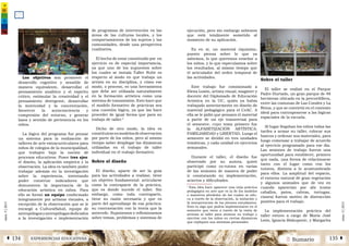 2 SumarioEXPERIENCIAS EDUCATIVASÁ 134 135 Â
núm.5|2013
núm.5|2013
Los objetivos son promover el
desarrollo cognitivo y sensible de
manera equivalente, desarrollar el
pensamiento analítico y el espíritu
crítico, estimular la creatividad y el
pensamiento divergente, desarrollar
la motricidad y la concentración,
favorecer la autoconciencia y
compresión del entorno, y generar
lazos y sentido de pertenencia en los
niños.
La lógica del programa fue pensar
un sistema para la realización de
talleres de arte extracurriculares para
niños de colegios de la municipalidad,
que trabajen bajo la noción de
procesos educativos. Posee tres ejes:
el diseño, la aplicación empírica y la
observación. La idea es también poder
trabajar además en la investigación
sobre la experiencia, intentando
poder construir indicadores que
demuestren la importancia de la
educación artística en niños. Para
ello se formó un equipo conformado
íntegramente por artistas visuales, a
excepción de la observación que se le
encargó a CulturaSalud, equipo de
antropólogosyantropólogasdedicados
a la investigación e implementación
de programas de intervención en las
áreas de las culturas locales, y los
comportamientos de los sujetos y las
comunidades, desde una perspectiva
cualitativa.
El hecho de estar constituido por en
ejercicio es de especial importancia,
ya que uno de los supuestos sobre
los cuales se instala Taller Nube es
respecto al modo en que trabaja un
artista en su disciplina, y cómo ese
modo, o proceso, es una herramienta
que debe ser utilizada naturalmente
en la formación artística como una
sistema de transmisión. Esto hace que
el modelo formativo de prácticas sea
una cuestión lógica, ya que las hace
proceder de igual forma que para su
trabajo de taller.2
Dicho de otro modo, la idea es
constituirseenmodelosdeobservación
por parte de los niños, pero al mismo
tiempo saber desplegar las dinámicas
utilizadas en el trabajo de taller
individual en el trabajo formativo.
Sobre el diseño
El diseño, aparte de ser la guía
para las actividades a realizar, tiene
un objetivo fundamental: articularse
como la contraparte de la práctica,
que es donde sucede el taller. Sin
embargo, como toda contraparte,
tiene su razón necesaria y que es
parte del aprendizaje de esa práctica:
su contrastación con la teoría que la
antecede. Suponemos y reflexionamos
sobre temas, problemas y sistemas de
ejecución, pero sin embargo sabemos
que está totalmente sometido al
momento de su aplicación.
Es en sí, un material riquísimo,
puesto piensa sobre lo que ya
sabemos, lo que queremos enseñar a
los niños, y lo que especulamos sobre
los resultados, al mismo tiempo que
el articulador del orden temporal de
las actividades.
Este trabajo fue comisionado a
Elena Losón, artista visual, magíster y
docente del Diplomado de Educación
Artística en la UC, quién ya había
trabajado anteriormente en diseño de
material pedagógico para el CeAC. A
ella se le pidió que pensara el material
a partir de un eje transversal para
el semestre, cuyo tema primero fue
la ALFABETIZACIÓN ARTÍSTICA:
FAMILIARIDAD y LIBERTAD. Luego el
semestre se dividió en tres unidades
temáticas, y cada unidad en ejercicios
semanales.
Durante el taller, el diseño fue
observado por su autora, quien
participó como co-tutora en varias
de las sesiones de manera de poder
ir constatando su implementación,
aciertos y dificultades.
Sobre el taller
El taller se realizó en el Parque
Padre Hurtado, un gran parque de 48
hectáreas ubicado en la precordillera,
entre las comunas de Las Condes y La
Reina, y que se convirtió en el contexto
ideal para contraponerse a las lógicas
espaciales de la escuela.
Al lugar llegaban los niños todas las
tardes a armar su taller, colocar sus
bancos y ordenar sus materiales, para
luego comenzar a trabajar de acuerdo
al ejercicio programado para ese día.
Las sesiones de trabajo fueron una
oportunidad para establecer, primero
que nada, una forma de relacionarse
tanto con el lugar como con los
tutores, distinta a lo acostumbrado
para ellos. La amplitud del espacio,
el entorno natural de gran vegetación
y algunos animales que de vez en
cuando aparecían por ahí (como
caballos, patos, cabras, tortugas,
cisnes) fueron motivo de distracción
positiva para el trabajo.
La implementación práctica del
taller estuvo a cargo de María José
León, Ignacia Biskupovic, y Margarita
2
Esta idea hace aparecer una vieja práctica
pedagógica en arte que es la de los modelos
o maestros alrededor de los cuales se edu-
ca a través de la observación, la imitación y
la interpretación de los jóvenes estudiantes.
Esto es algo que podría implementarse en el
semestre que viene a través de la visita de
artistas al taller para mostrar su trabajo y
ejercitar con los niños en ciertas dinámicas
que repliquen sus sistemas personales.
 