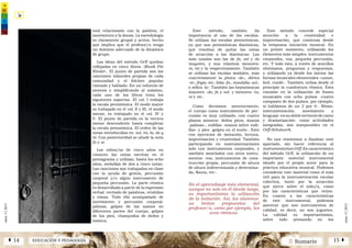 2 SumarioEDUCACIÓN Y PEDAGOGÍAÁ 14 15 Â
núm.5|2013
núm.5|2013
está relacionado con la palabra, el
movimiento y la danza. La metodología
es claramente grupal y activa, hecho
que implica que el profesor/a tenga
un dominio adecuado de la dinámica
de grupo.
Las ideas del método Orff quedan
reflejadas en cinco libros -Musik Für
Kinder-. El punto de partida son las
canciones infantiles propias de cada
comunidad y el folclore popular
cantado y hablado. En un esfuerzo de
síntesis y simplificando al máximo,
cada uno de los libros trata los
siguientes aspectos. El vol. I trabaja
la escala pentatónica. El modo mayor
es trabajado en el vol. II y III, el modo
menor, es trabajado en el vol. IV y
V. El punto de partida es la tercera
menor descendente hasta completar
la escala pentatónica. El orden de las
notas introducidas es: sol, mi, la, do y
re. Con posterioridad se añade la nota
fa y si.
Los niños/as de cinco años no
conocen las notas escritas en el
pentagrama y utilizan, hasta los ocho
años, melodías de dos a cinco notas.
Las canciones son trabajadas en clase
con la ayuda de gestos, percusión
corporal y/o algún instrumento de
pequeña percusión. La parte rítmica
es desarrollada a partir de la expresión
verbal: recitado de palabras, retahílas
y rimas. Todo ello acompañado de
movimiento y percusión corporal:
palmas, golpes de las manos en
diferentes partes del cuerpo, golpes
de los pies, chasquidos de dedos y
mímica.
Este método, también da
importancia al uso de las escalas.
Se utilizan las escalas pentatónicas,
ya que son pentatónicas diatónicas,
que resultan de quitar las notas
de atracción a las diatónicas. Las
más usadas son las de fa, sol y do
mayores, y sus relativas menores:
re, mi y la respectivamente. También
se utilizan las escalas modales, más
concretamente la jónica -do-, dórica
-re-, frigia -mi-, lidia -fa-, mixolidia -sol-,
y eólica -la-. También las heptatónicas
mayores -do, fa y sol- y menores -la,
re y mi-.
Como decíamos anteriormente,
el cuerpo como instrumento de per-
cusión es muy utilizado, con cuatro
planos sonoros: dedos pitos, manos
-palmas-, rodillas -manos sobre rodi-
llas- y pies -golpes en el suelo-. Esto
con ejercicios de imitación, lectura,
improvisación y creatividad. También
participando en instrumentaciones
solo con instrumentos corporales, y
también mezclados con otros instru-
mentos -voz, instrumentos de cons-
trucción propia, percusión de altura
de altura indeterminada y determina-
da, flauta, etc-.
En el aprendizaje más elemental,
aunque no solo en él desde luego,
es importantísima la utilización
de la imitación. Así, los alumnos-
as imitan propuestas del
profesor/a, como por ejemplo, los
ecos rítmicos.
Este método concede especial
atención a la creatividad e
improvisación, que comienza desde
la temprana iniciación musical. En
un primer momento, utilizando los
elementos más simples: instrumentos
corporales, voz, pequeña percusión,
etc. Y todo esto, a través de sencillos
obstinatos, preguntas y respuestas,
y utilizando ya desde los inicios las
formas musicales elementales -canon,
lied, rondó-. También utiliza desde el
principio la cuadratura rítmica. Ésta
consiste en la utilización de frases
musicales con ocho pulsos -cuatro
compases de dos pulsos, por ejemplo,
si hablamos de un 2 por 4-. Ritmo,
instrumentación, movimiento y
lenguaje-ensudoblevertientedecanto
y dramatización- como actividades
integradas, son inseparables en el
Orff-Schulwerk.
No nos resistimos a finalizar este
apartado, sin hacer referencia al
instrumentarium Orff. Es característico
del método Orff, la utilización de un
importante material instrumental
ideado por el propio autor para la
práctica educativa musical. Podemos
considerar este material como el más
útil para la instrumentación escolar
colectiva, tanto por la atracción
que ejerce sobre el niño/a, como
por las características que reúne.
En cuanto a las características
de este instrumental, podemos
aseverar que son instrumentos de
calidad, es decir, no son juguetes.
La calidad es importantísima,
sobre todo pensando en los
 