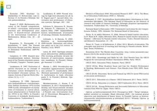 2 SumarioEXPERIENCIAS EDUCATIVASÁ 164 165 Â
núm.5|2013
núm.5|2013
Ministry of Education 2008. Educational Research 2007 – 2012. The Minis-
try of Education Publications 2008:11. Helsinki.
Männistö, Y. 1997. Kouluhallitus koulututkimuksen rahoittajana ja tutki-
mustiedon käyttäjänä. [The National Board of Education as the financer of
research and utilize of research findings]. Helsingin yliopiston opettajankou-
lutuslaitos. Tutkimuksia 181. University of Helsinki.
National Board of Education 1994. Framework Curriculum for the Compre-
hensive School, 1994. Helsinki: The National Board of Education.
Niemi, H. & Jakku-Sihvonen, R. 2006. Research-based teacher education.
In H. Niemi & R. Jakku-Sihvonen (Eds.) Research-based teacher education in
Finland – reflections by Finnish teacher educators. Turku: Finnish Educatio-
nal Research Association, 31 – 50.
Niemi, H., Toom, A. & Kallioniemi, A. (Eds.) 2012. Miracle of education: The
principles and practices of teaching and learning in Finnish schools. Rotter-
dam: Sense Publishers.
Newsweek 2010. The World’s Best Countries. http://www.newsweek.com/
feature/2010/the-world-s-best-countries.html
OECD 2001. Knowledge and Skills for Life. First Results from the OECD
Program for International Student Assessment (PISA). Paris: OECD.
OECD 2003. Education Policy Analysis. Paris: OECD.
OECD 2010a. What Students Know and Can Do: Student Performance
in Reading, Mathematics and Science. First Results from PISA 2009. Paris:
OECD.
OECD 2010b. Education: Korea and Finland top OECD’s latest PISA survey
of education performance.
OECD 2011. Education at a Glance. OECD Indicators 2011. Paris: OECD.
OECD 2012a. Education at a Glance. OECD Indicators 2012. Paris: OECD.
OECD 2012b. Strong Performers and Successful Reformers in Education.
Lessons from PISA for Japan. Paris: OECD.
Opetus- ja kulttuuriministeriö 2010. Perusopetus 2020 – Yleiset valtakun-
nalliset tavoitteet ja tuntijako. [Basic education 2020 – the national general
objectives and distribution of lesson hours. In Finnish] Opetus- ja kulttuu-
riministeriön työryhmämuistioita ja selvityksiä 2010:1. Helsinki: Opetus- ja
kulttuuriministeriö.
Koululait 1983. Koululait. La-
kikokoelma 13. [School laws. Law co-
llection 13. In Finnish.] Helsinki: Val-
tion painatuskeskus.
Kupari, P. 2008. Mathematics edu-
cation in the Finnish comprehensi-
ve school – curriculum, instructional
practices and developmental pros-
pects. A keynote-lecture presented
in the International Conference of
Mathematics, Mexico City, 24 – 25
April.
Kupiainen, S., Hautamäki, J. &
Karjalainen, T. 2009. The Finnish
Education System and Pisa. Ministry
of Education Publications 2009:46.
Helsinki.
Lampinen, O. 1998. Suomen kou-
lutusjärjestelmän kehitys. [Develop-
ment of the Finnish education system.
In Finnish.] Tampere: Tammer-paino.
Laukkanen, R. 1997. Evaluation of
special education as an example of
evaluation culture development in a
decentralized education system. Eu-
ropean Journal of Special Needs Edu-
cation 12 (1), 1–11.
Laukkanen, R. 1998. Opetustoi-
men keskushallinnon evaluaatioajat-
telun kehitys Suomessa 1970-luvulta
1990-luvulle. [Development of concep-
tions of evaluation in central educa-
tional administration in Finland from
the 1970’s to the 1990’s. In Finnish.]
University of Jyväskylä. Koulutuksen
tutkimuslaitos. Tutkimuksia 5.
Laukkanen, R. 2008. Finnish stra-
tegy for high-level education for all. In
N. Soguel and P. Jaccard (Eds.) Go-
vernance and performance of educa-
tion systems. Springer, 305 – 324.
Lehtinen, E., Kinnunen, R., Vauras,
M., Salonen, P., Olkinuora, E., Pos-
kiparta Elisa. 1989. Oppimiskäsitys
koulun kehittämisessä. [Conception
of learning.] Helsinki: Kouluhallitus.
Lehtisalo, L. & Raivola, R. 2000.
Koulutus ja koulutuspolitiikka
2000-luvulle. [Education and educa-
tion policy up to the 21st century. In
Finnish.] Juva: WSOY.
Liiten, M. 2004. Opettajan ammatti
nousi abiturienttien ykkössuosikiksi.
[The teaching profession became the
favourite of matriculation examina-
tion candidates. In Finnish.] Helsin-
gin Sanomat 11.2.2004.
Mattila, L. 2002. Peruskoulun ma-
tematiikan oppimistulosten kansalli-
nen arviointi 9. vuosiluokalla 2002.
[National assessment of performance
in mathematics in basic education
grade 9. In Finnish.] Helsinki: Ope-
tushallitus.
Metsämuuronen, J., Kuosa, T. &
Laukkanen, R. 2013. Sustainable lea-
dership and future-oriented decision
making in the educational governance
– A Finnish case. International Jour-
nal of Educational Management 27
(4). (Forthcoming)
 