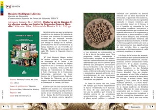 2 SumarioRESEÑAÁ 170 171 Â
núm.5|2013
núm.5|2013
RESEÑA
a sus alumnos su colaboración en
el día a día de las aulas pues: “Sus
preguntas, dudas, comentarios e
inquietudes, surgidos en las clases,
han ido transmitiéndome una valiosa
información que me ha servido para
detectar las principales necesidades
en su formación y dar estructura y
organización al libro” (p. 17). De este
modo, el libro se ordena de forma clara
y sistemática, guiando al lector en el
descubrimiento de este importante
período de la historia de la danza
tratado en sus páginas.
El texto se inicia con una Línea
del Tiempo que abarca ampliamente
la época considerada en el manual.
Se trata de una aportación muy
útil por lo prolífica que resulta en
detalles acerca de los principales
acontecimientos sobrevenidos en
el plano social, político y cultural,
Alemany Lázaro, M.J. (2012). Historia de la Danza II.
La danza moderna hasta la Segunda Guerra Mun-
dial. Valencia: Piles, Editorial de Música S. A., 256 pp.
Autora Alemany Lázaro, Mª José
Año 2012
Lugar de publicación Valencia
Editorial	Piles, Editorial de Música
Páginas	356
ISBN 978-84-940727-6-5
La publicación que aquí se presenta
consiste en un manual de historia de
la danza que continúa la trayectoria
iniciada en un volumen anterior
titulado Historia de la Danza I, del
que recoge el testigo en el tiempo,
profundizando en el nacimiento de la
danza moderna en un recorrido por
Europa y EE.UU. desde principios del
siglo XX, hasta la Segunda Guerra
Mundial.
Mª José Alemany Lázaro, autora
de ambos trabajos, es Licenciada
en Pedagogía de la Danza y en
Historia del Arte. Docente de amplia
experiencia en la enseñanza de danza
clásica y española, forma parte del
Cuerpo de Catedráticos de Música
y Artes Escénicas de la Comunitat
Valenciana, ejerciendo su labor
docente en el Conservatorio Superior
de Danza de Valencia, en el que
imparte las asignaturas del ámbito de
la Historia de la Danza y del Arte.
El libro nace con una clara vocación
didáctica en cuanto a su concepción
como libro de texto que pueda servir de
ayuda a los estudiantes y estudiosos
de la danza. En la Presentación del
volumen la propia autora agradece
Rosario Rodríguez Llorens
Doctora en Educación
Conservatorio Superior de Danza de Valencia, ISEACV
ubicados con precisión en directa
relación con los hitos dancísticos de
estos años. A partir de este momento,
el libro se estructura en cinco grandes
unidades o bloques temáticos que
nos permiten viajar en el tiempo y
en el espacio en compañía de los
principales creadores, intérpretes y
corrientes artísticas que tuvieron una
especial relevancia en el surgimiento y
desarrollo de la danza moderna. Cada
uno de estos bloques, tras presentar
una contextualización histórica del
segmento de danza abordado, se divide
en diversos capítulos dedicados bien a
los representantes más significativos
de este período, bien a aspectos
esenciales en la comprensión de cada
corriente surgida en el mismo.
A lo largo de la lectura del manual,
van desfilando ante nosotros desde los
teóricosFrançoisDelsarteyE.Jaques-
Dalcroze, ambos considerados como
precursores de la danza moderna,
hasta llegar a Martha Graham y
Doris Humphrey en los Estados
Unidos anteriores a la Segunda
Guerra Mundial. Pero sin olvidar,
por supuesto, a Loie Füller e Isadora
Duncan como iconos de la danza libre
en Europa, a Rudolf Laban, Mary
Wigman y Kurt Jooss de la danza
moderna alemana, o a Ruth Saint-
Denis y Ted Shawn, a su vez pioneros
de la danza moderna en Estados
Unidos. Muchas de estas personas
sorprenden por su fuerza y coraje
ante las circunstancias complejas y
difíciles, cuando no dramáticas, que
les tocó vivir. Una y otra vez vieron
 
