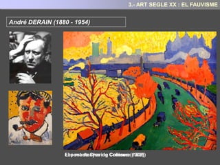 El punt de partida pels fauvistes són el color i la pinzellada expressiva de Van Gogh
L’art negre Africà també influí en els fauvistes, especialment les màscares
africanes per la seva innocència, la seva ingenuïtat i la puresa de les
seves formes.
i l’estètica decorativista i el color pur de Gauguin
PUNT DE PARTIDA: INFLUÈNCIES
3.- ART SEGLE XX: EL FAUVISME
 