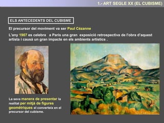 EL CUBISME
El cubisme sorgeix de la mà de Picasso i Braque al voltant de 1907
Les demoiselles d'Avignon
Picasso 1907
Cases de l’Estaque
Braque (1908)
5.- ART SEGLE XX : EL CUBISME
 