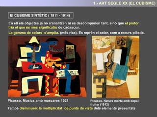 ELS ANTECEDENTS DEL CUBISME
El precursor del moviment va ser Paul Cézanne
L'any 1907 es celebra a Paris una gran exposició retrospectiva de l'obra d’aquest artista i
causà un gran impacte en els ambients artístics .
La seva manera de presentar la
realitat per mitjà de figures
geomètriques el converteix en el
precursor del cubisme.
5.- ART SEGLE XX : EL CUBISME
 