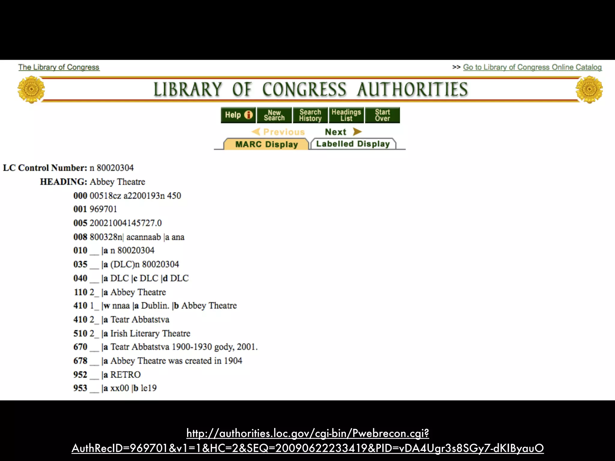 http://authorities.loc.gov/cgi-bin/Pwebrecon.cgi?
AuthRecID=969701&v1=1&HC=2&SEQ=20090622233419&PID=vDA4Ugr3s8SGy7-dKIByauO
 