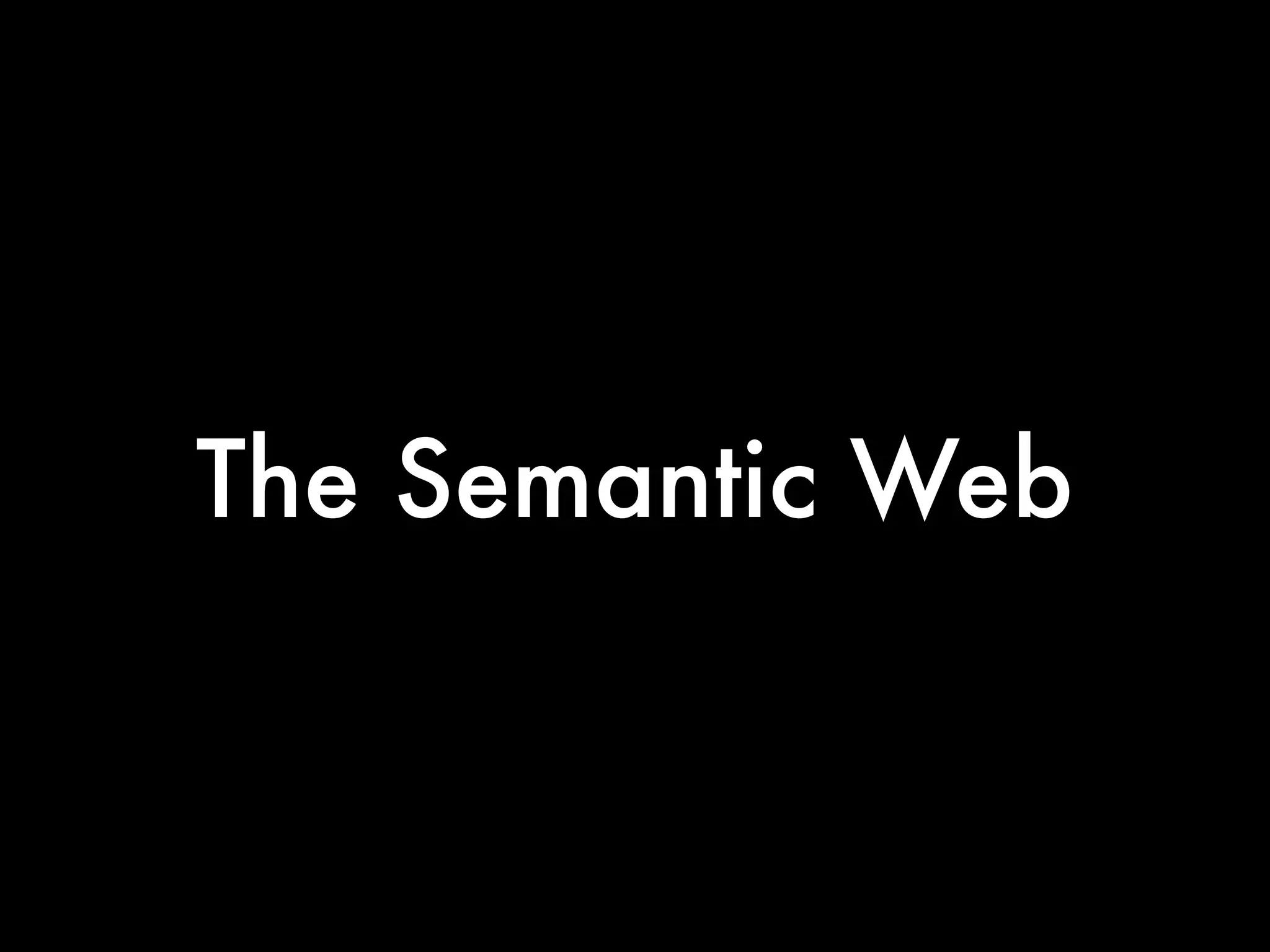 The Semantic Web
 