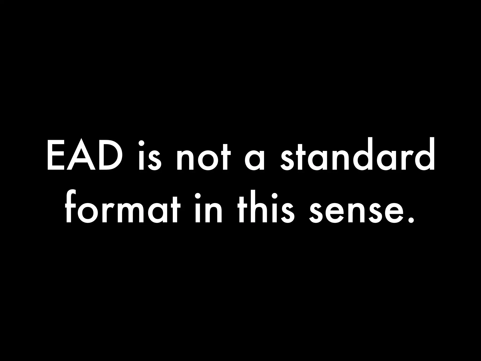 EAD is not a standard
 format in this sense.
 