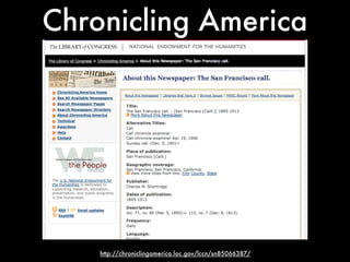 Chronicling America




    http://chroniclingamerica.loc.gov/lccn/sn85066387/
 