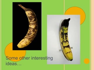 Some other interesting
ideas…
 